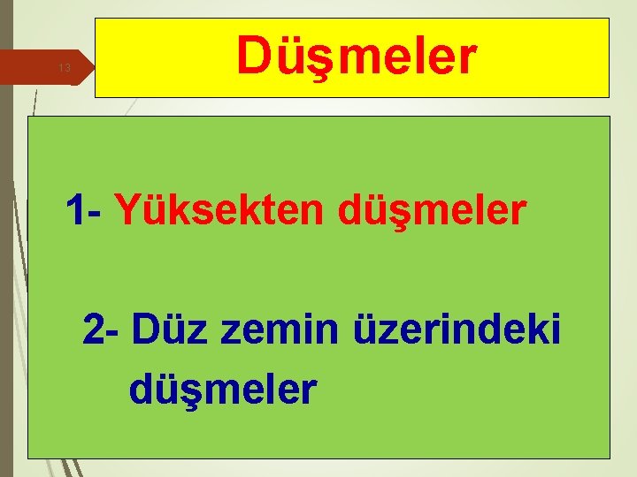 13 Düşmeler 1 - Yüksekten düşmeler 2 - Düz zemin üzerindeki düşmeler 