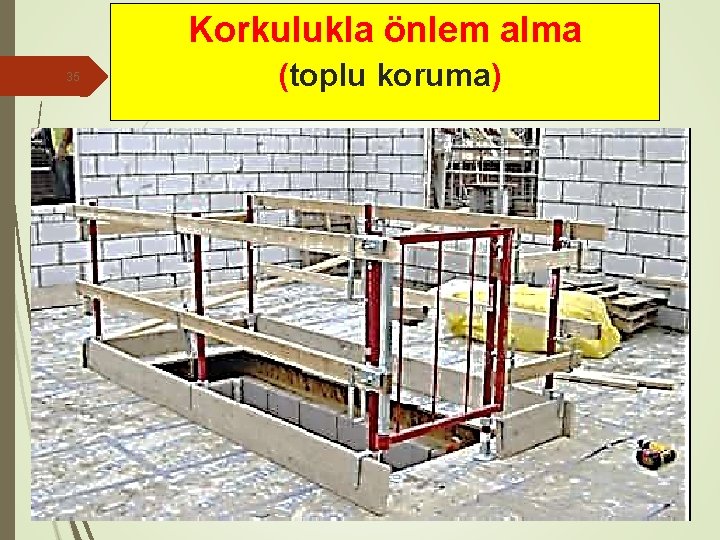 Korkulukla önlem alma 35 (toplu koruma) 
