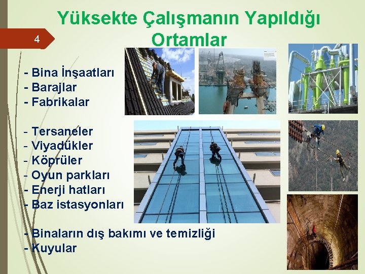 4 Yüksekte Çalışmanın Yapıldığı Ortamlar - Bina İnşaatları - Barajlar - Fabrikalar - Tersaneler