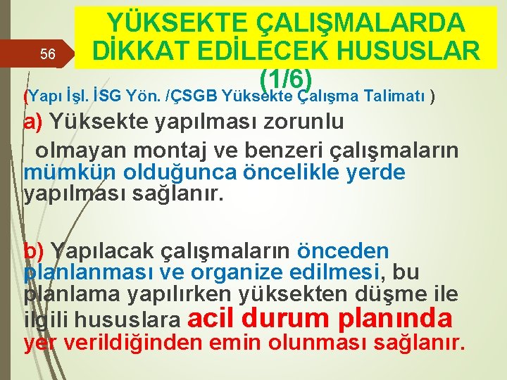 56 YÜKSEKTE ÇALIŞMALARDA DİKKAT EDİLECEK HUSUSLAR (1/6) (Yapı İşl. İSG Yön. /ÇSGB Yüksekte Çalışma