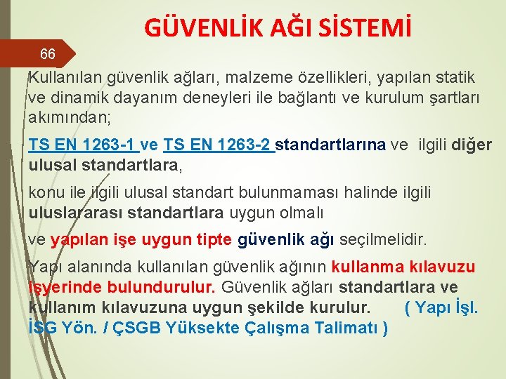 GÜVENLİK AĞI SİSTEMİ 66 Kullanılan güvenlik ağları, malzeme özellikleri, yapılan statik ve dinamik dayanım