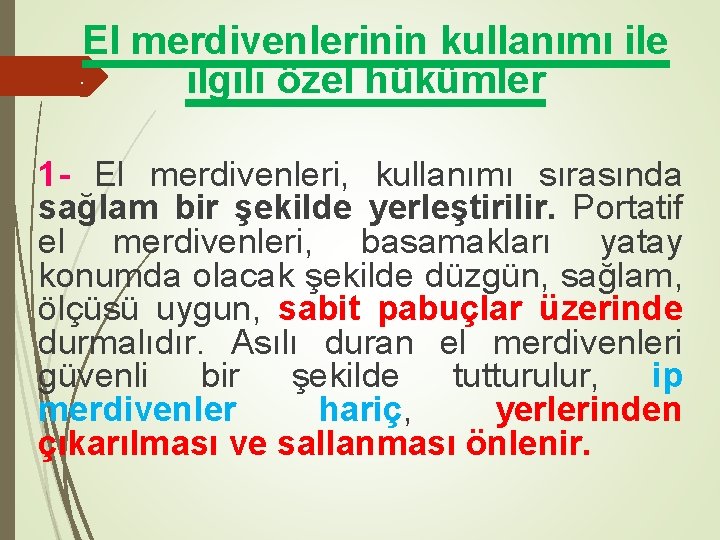 El merdivenlerinin kullanımı ile. ilgili özel hükümler 1 - El merdivenleri, kullanımı sırasında sağlam