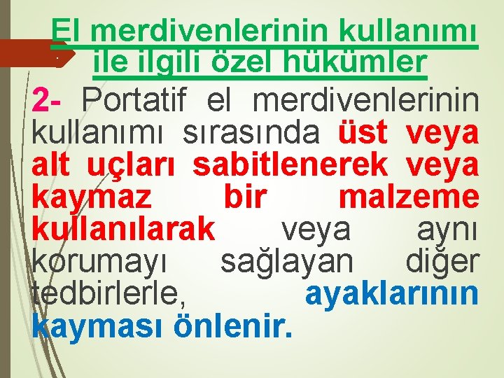 El merdivenlerinin kullanımı. ile ilgili özel hükümler 2 - Portatif el merdivenlerinin kullanımı sırasında