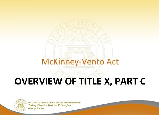 Mc. Kinney-Vento Act OVERVIEW OF TITLE X, PART C Dr. John D. Barge, State