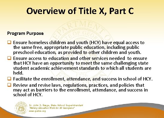 Overview of Title X, Part C Program Purpose q Ensure homeless children and youth