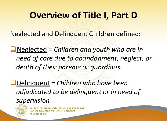 Overview of Title I, Part D Neglected and Delinquent Children defined: q. Neglected =