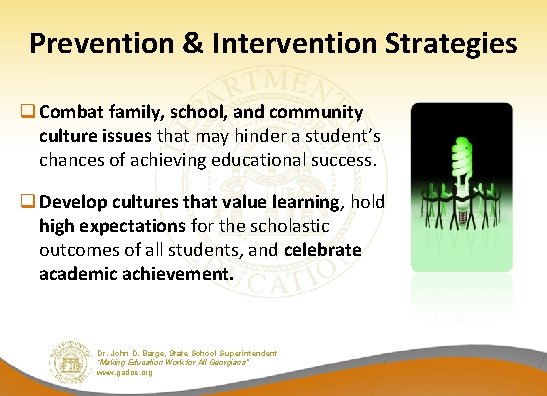 Prevention & Intervention Strategies q Combat family, school, and community culture issues that may