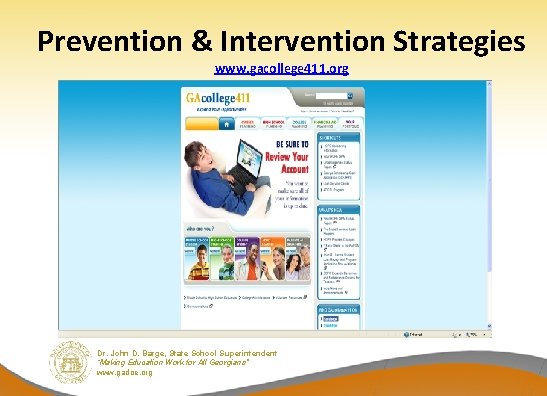 Prevention & Intervention Strategies www. gacollege 411. org Dr. John D. Barge, State School