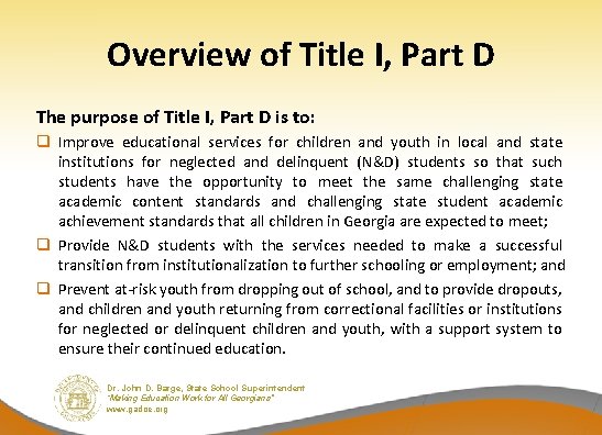 Overview of Title I, Part D The purpose of Title I, Part D is