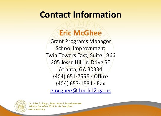 Contact Information Eric Mc. Ghee Grant Programs Manager School Improvement Twin Towers East, Suite