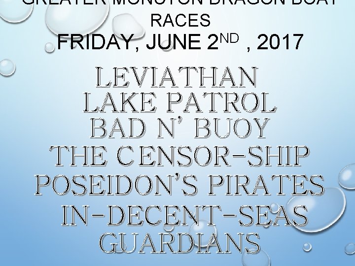 GREATER MONCTON DRAGON BOAT RACES FRIDAY, JUNE ND 2 , 2017 LEVIATHAN LAKE PATROL