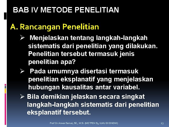 BAB IV METODE PENELITIAN A. Rancangan Penelitian Ø Menjelaskan tentang langkah-langkah sistematis dari penelitian