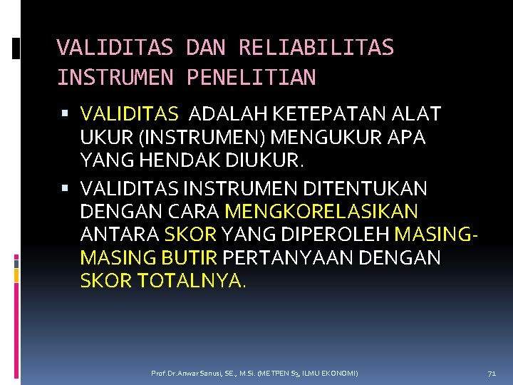 VALIDITAS DAN RELIABILITAS INSTRUMEN PENELITIAN VALIDITAS ADALAH KETEPATAN ALAT UKUR (INSTRUMEN) MENGUKUR APA YANG