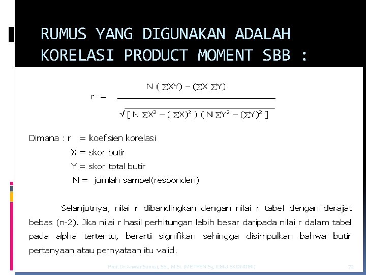 RUMUS YANG DIGUNAKAN ADALAH KORELASI PRODUCT MOMENT SBB : Prof. Dr. Anwar Sanusi, SE.