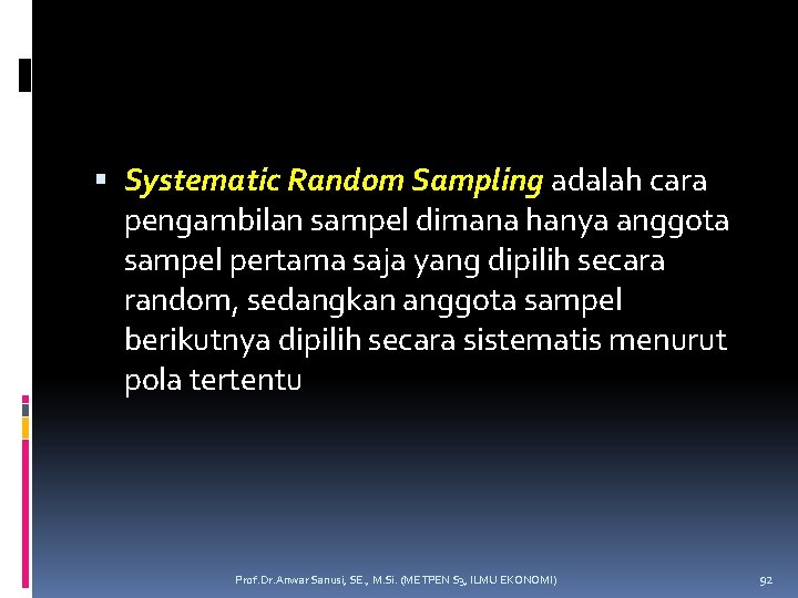  Systematic Random Sampling adalah cara pengambilan sampel dimana hanya anggota sampel pertama saja