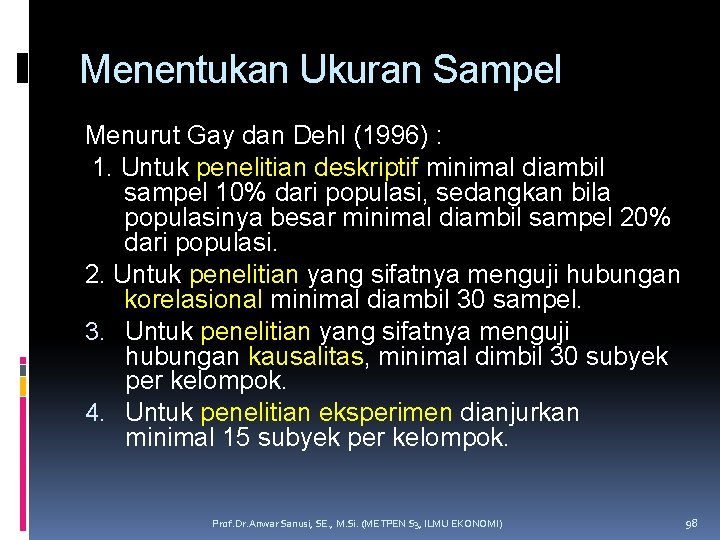 Menentukan Ukuran Sampel Menurut Gay dan Dehl (1996) : 1. Untuk penelitian deskriptif minimal