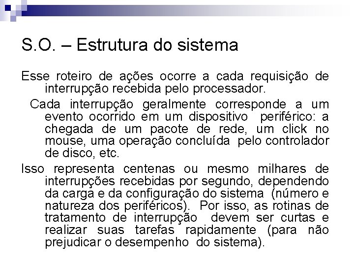 S. O. – Estrutura do sistema Esse roteiro de ações ocorre a cada requisição