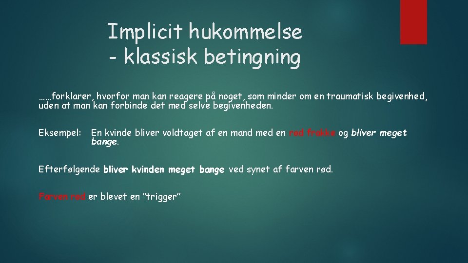 Implicit hukommelse - klassisk betingning ……forklarer, hvorfor man kan reagere på noget, som minder