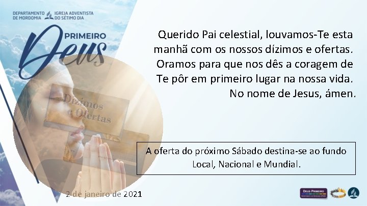 Querido Pai celestial, louvamos-Te esta manhã com os nossos dízimos e ofertas. Oramos para