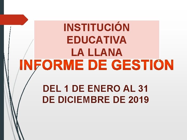 INSTITUCIÓN EDUCATIVA LA LLANA DEL 1 DE ENERO AL 31 DE DICIEMBRE DE 2019