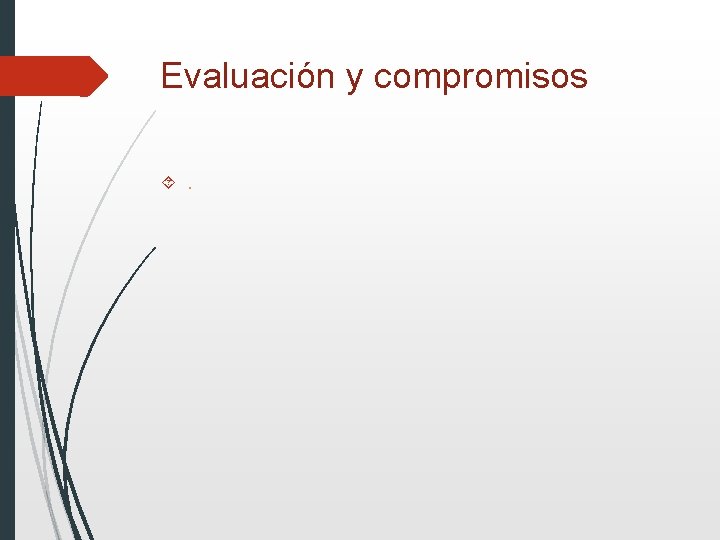 Evaluación y compromisos . 