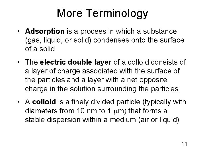 More Terminology • Adsorption is a process in which a substance (gas, liquid, or