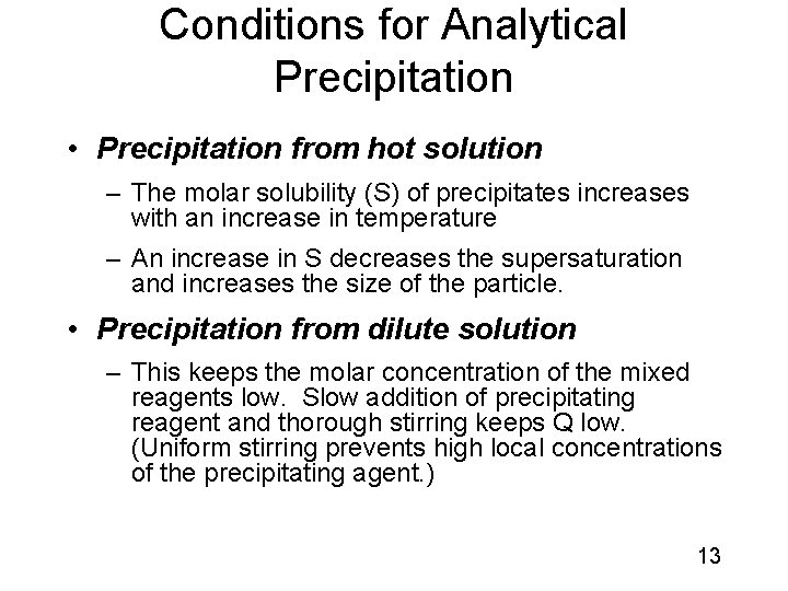 Conditions for Analytical Precipitation • Precipitation from hot solution – The molar solubility (S)