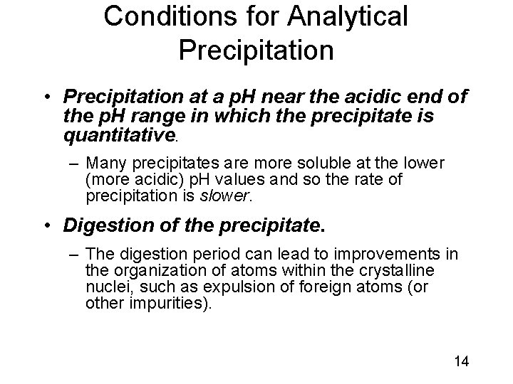 Conditions for Analytical Precipitation • Precipitation at a p. H near the acidic end