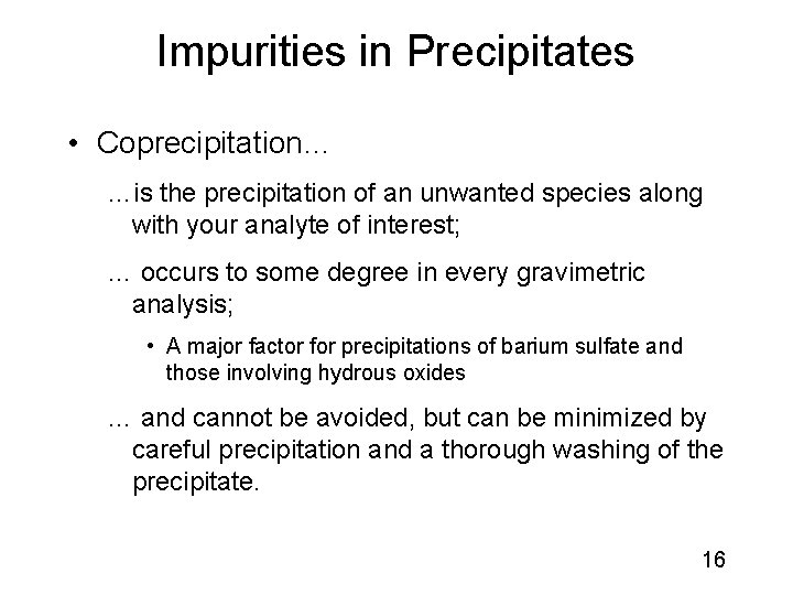 Impurities in Precipitates • Coprecipitation… …is the precipitation of an unwanted species along with