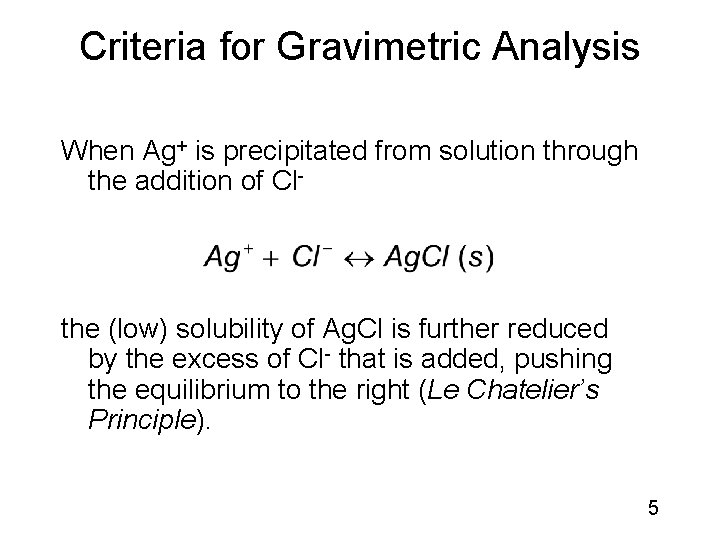 Criteria for Gravimetric Analysis When Ag+ is precipitated from solution through the addition of