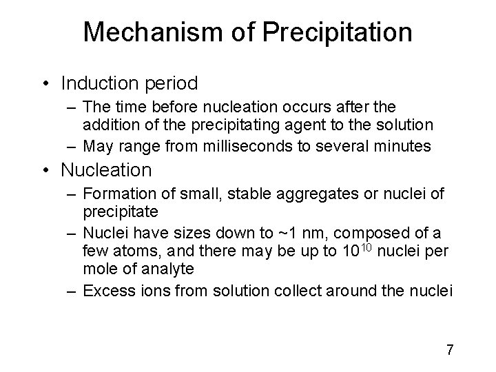Mechanism of Precipitation • Induction period – The time before nucleation occurs after the