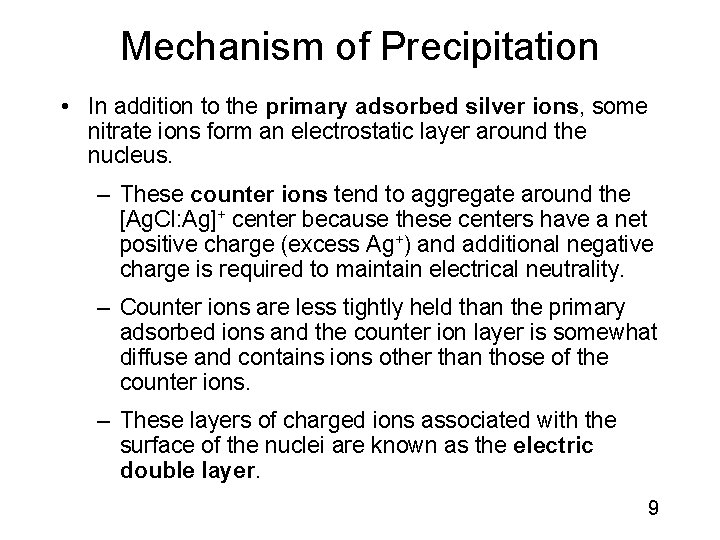 Mechanism of Precipitation • In addition to the primary adsorbed silver ions, some nitrate