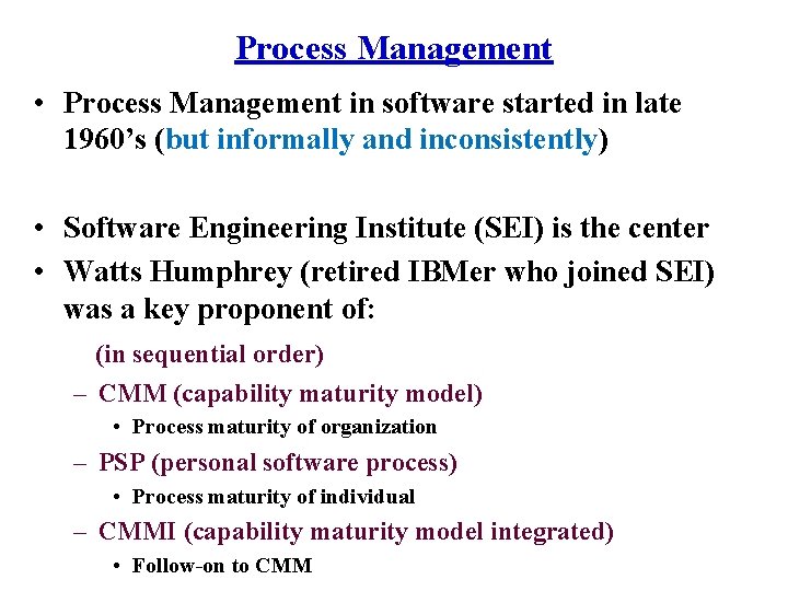 Process Management • Process Management in software started in late 1960’s (but informally and