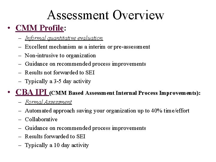 Assessment Overview • CMM Profile: – – – Informal quantitative evaluation Excellent mechanism as