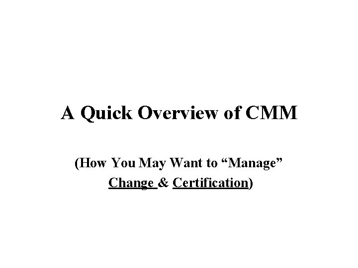 A Quick Overview of CMM (How You May Want to “Manage” Change & Certification)