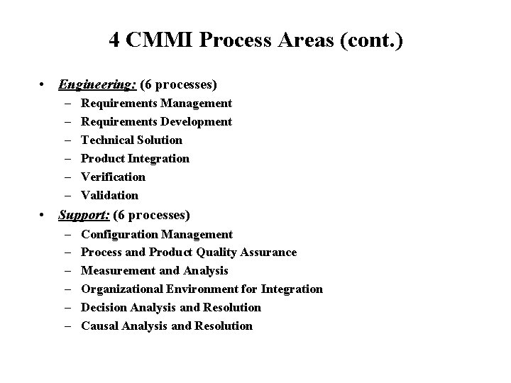 4 CMMI Process Areas (cont. ) • Engineering: (6 processes) – – – Requirements