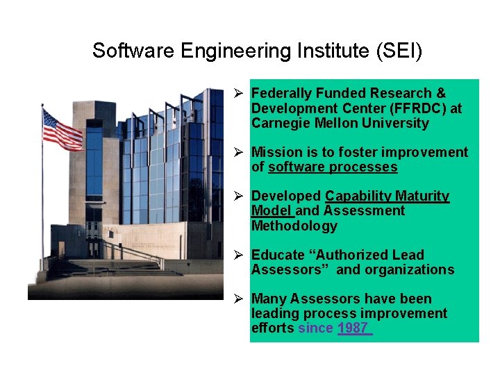 Software Engineering Institute (SEI) Ø Federally Funded Research & Development Center (FFRDC) at Carnegie