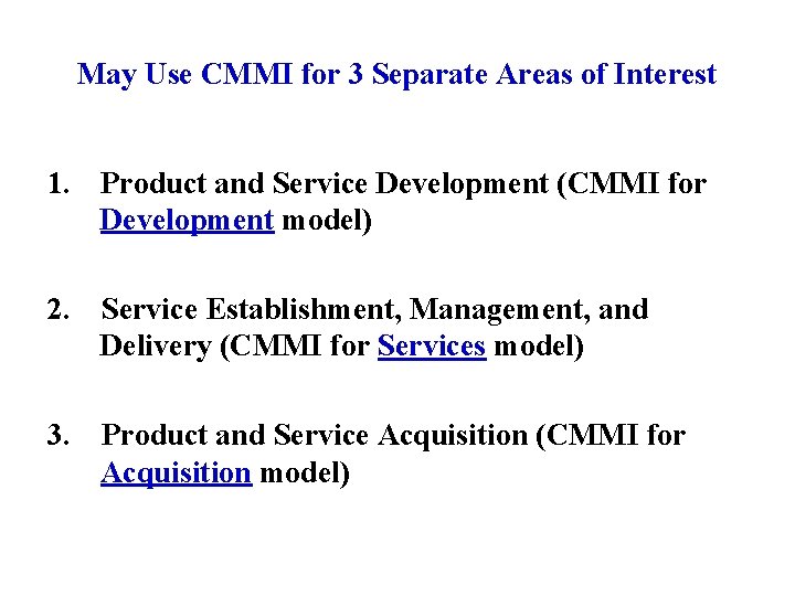 May Use CMMI for 3 Separate Areas of Interest 1. Product and Service Development