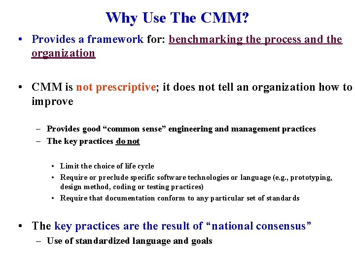 Why Use The CMM? • Provides a framework for: benchmarking the process and the