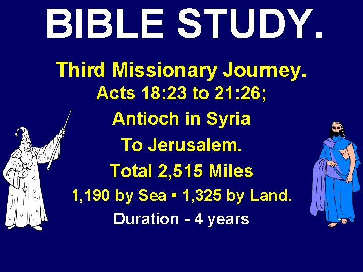 BIBLE STUDY. Third Missionary Journey. Acts 18: 23 to 21: 26; Antioch in Syria