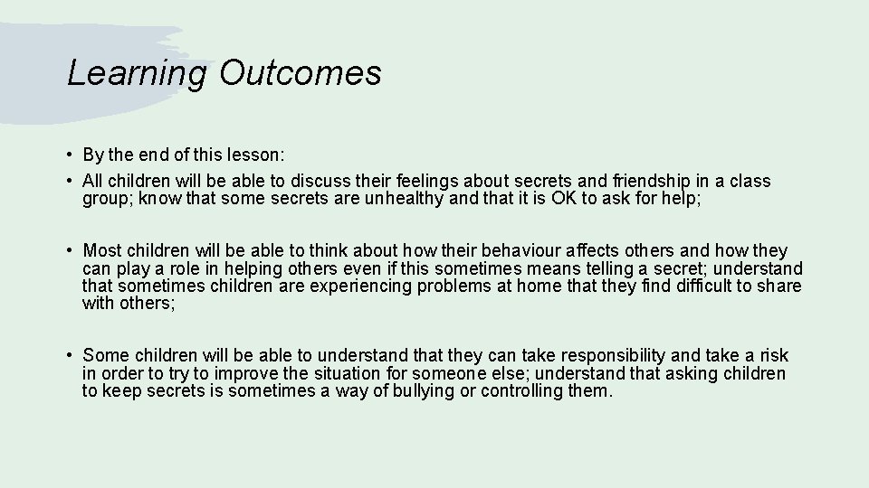 Learning Outcomes • By the end of this lesson: • All children will be