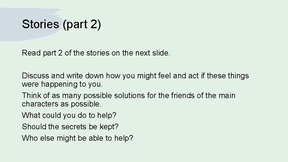 Stories (part 2) Read part 2 of the stories on the next slide. Discuss
