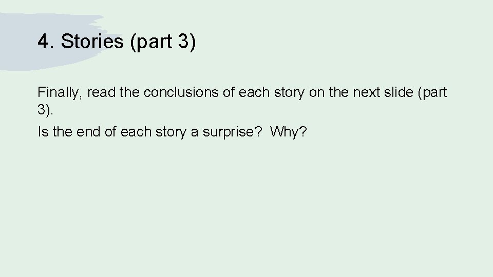 4. Stories (part 3) Finally, read the conclusions of each story on the next