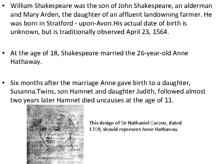  • William Shakespeare was the son of John Shakespeare, an alderman and Mary