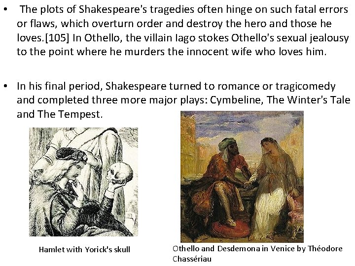  • The plots of Shakespeare's tragedies often hinge on such fatal errors or