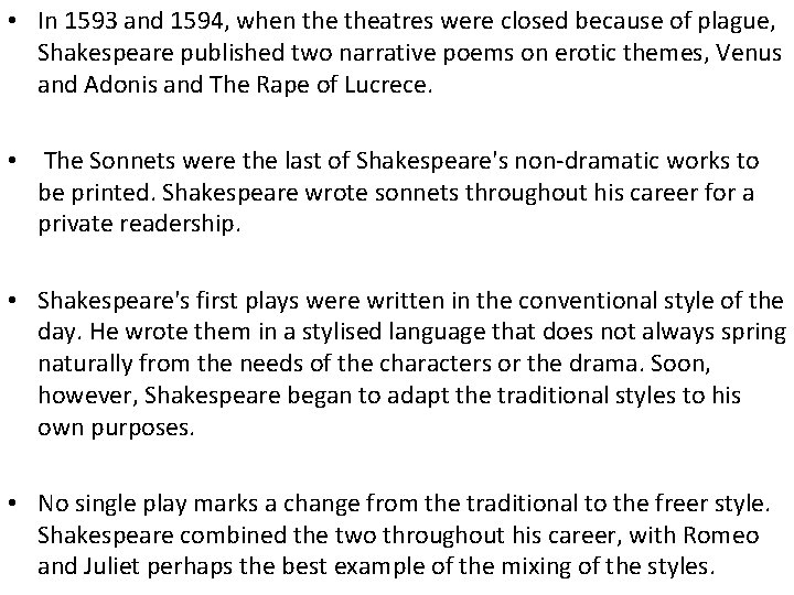  • In 1593 and 1594, when theatres were closed because of plague, Shakespeare