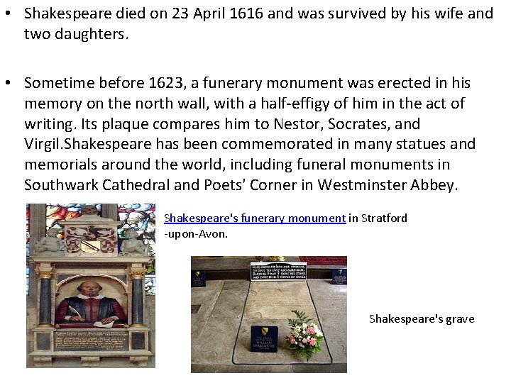  • Shakespeare died on 23 April 1616 and was survived by his wife