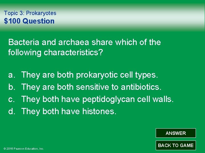 Topic 3: Prokaryotes $100 Question Bacteria and archaea share which of the following characteristics?