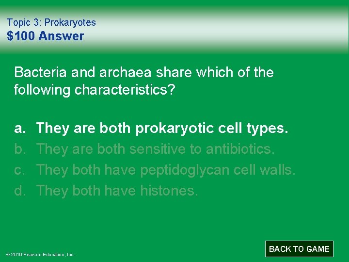 Topic 3: Prokaryotes $100 Answer Bacteria and archaea share which of the following characteristics?