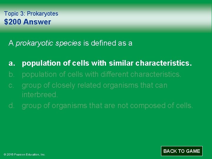 Topic 3: Prokaryotes $200 Answer A prokaryotic species is defined as a a. population